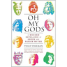 Oh My Gods: A Modern Retelling of Greek and Roman Myths