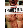A Fighter's Heart: One Man's Journey Through the World of Fighting
