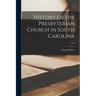 History of the Presbyterian Church in South Carolina; 1 pt 1