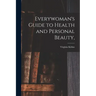 Everywoman's Guide to Health and Personal Beauty,