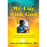 My Life with God: A Pediatric Surgeon's Supernatural Journey While Healing Sick Children