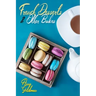 French Desserts & Other Bakes: Master Baking Insanely Delicious Desserts with 650 Recipes!