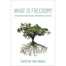 What Is Freedom?: Conversations with Historians, Philosophers, and Activists