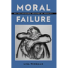 Moral Failure: On the Impossible Demands of Morality