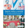Espanol Medico y Sociedad: Un Libro Para Estudiantes de Espanol En El Tercer Ano de Estudios