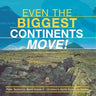 Even the Biggest Continents Move! Plate Tectonics Book Grade 5 Children's Earth Sciences Books