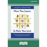 How You Learn Is How You Live: Using Nine Ways of Learning to Transform Your Life (16pt Large Print Edition)