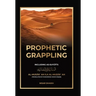 Prophetic Grappling: Including as-Suyuti's al-Musārʿah ilā al-Muṣārʿah