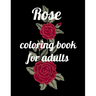 Rose coloring book for adults: A Coloring Book of 35 Unique rose Coe Stress relief Book Designs Paperback