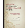 Bilingual Grammar of English-Spanish Syntax: With Exercises and a Glossary of Grammatical Terms