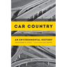Car Country: An Environmental History