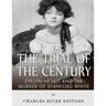 The Trial of the Century: Evelyn Nesbit and the Murder of Stanford White