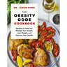 The Obesity Code Cookbook: Recipes to Help You Manage Insulin, Lose Weight, and Improve Your Health