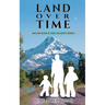 Land Over Time: Second Book in the Lyle Kent Series