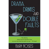 Drama, Drinks and Double Faults: The Skinny about Tennis Fanatics That No One Has Had the Balls to Say . . . 'Til Now!