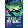 The Long Ago And Eternal Now