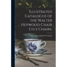 Illustrated Catalogue of the Walter Heywood Chair Co.'s Chairs.
