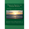 Twelve Steps to Inner Peace (b&w): With Empowering Spiritual Tools
