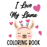 I Love My Llama Coloring Book: Majestic Llama Designs And Illustrations To Color, A Fun And Exciting Coloring Pages For Kids