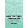 Selecting a Fur Farming Site - With Information on the Equipment and Materials Needed for a Fur Farm
