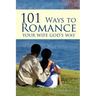 101 Ways to Romance Your Wife God's Way