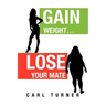 Gain Weight.Lose Your Mate