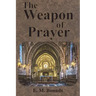 The Weapon of Prayer