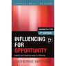 Influencing for Opportunity: Identify and maximize ways to influence