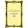 The Spiritual Doctrine of Sister Elizabeth of the Trinity