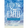 Exercise Your Faith: 30 Devotions to Help Strengthen Your Walk Physically and Spiritually