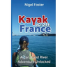 Kayak Across France: A Canal and River Adventure Unlocked