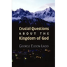 Crucial Questions about the Kingdom of God