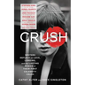 Crush: Writers Reflect on Love, Longing, and the Lasting Power of Their First Celebrity Crush