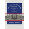 The Politics of War: Race, Class, and Conflict in Revolutionary Virginia