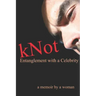 kNot: Entanglement with a Celebrity: a memoir by a woman