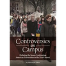 Controversies on Campus: Debating the Issues Confronting American Universities in the 21st Century
