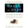 Cry from the Deep: The Sinking of the Kursk, the Submarine Disaster That Riveted the World and Put the New Russia to the Ultimate Test