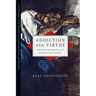 Addiction and Virtue: Beyond the Models of Disease and Choice