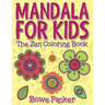 Mandala For Kids: The Zen Coloring Book