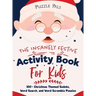 The Insanely Festive Activity Book For Kids: 100+ Christmas Themed Sudoku, Word Search, and Word Scramble Puzzles
