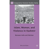 Islam, Women, and Violence in Kashmir: Between India and Pakistan