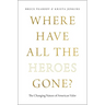 Where Have All the Heroes Gone?: The Changing Nature of American Valor