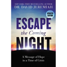 Escape the Coming Night: A Message of Hope in a Time of Crisis