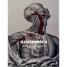 Anatomica: The Exquisite and Unsettling Art of Human Anatomy