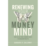 Renewing Your Money Mind: How to Go from Common Cents to Kingdom Wealth
