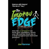 The Improv Edge: How the art of improv can boost your confidence, enrich your life and fast-track you to a more energized and motivated presence!