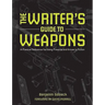 The Writer's Guide to Weapons: A Practical Reference for Using Firearms and Knives in Fiction