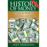 History of Money: Financial History: From Barter to Bitcoin - An Overview of Our Economic History, Monetary System & Currency Crisis