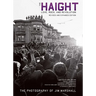 The Haight: Revised and Expanded: Love, Rock, and Revolution