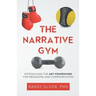 The Narrative Gym: Introducing the ABT Framework For Messaging and Communication
